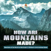How Are Mountains Made? Mountains of the World for Kids Grade 5 Children's Earth Sciences Books - Paperback