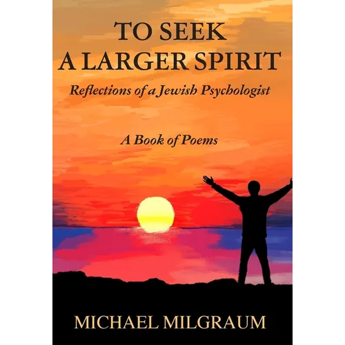 To Seek a Larger Spirit: Reflections of a Jewish Psychologist - Hardcover