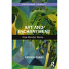 Art and Enchantment: How Wonder Works - Paperback