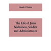 The life of John Nicholson, soldier and administrator; based on private and hitherto unpublished documents (Third Edition) - Paperback