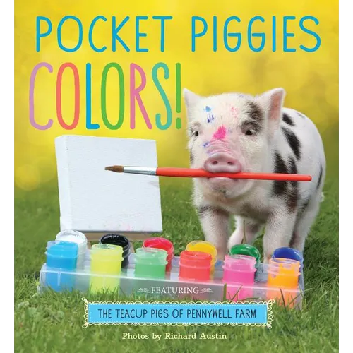 Pocket Piggies Colors!: Featuring the Teacup Pigs of Pennywell Farm - Board Book