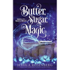Butter, Sugar, Magic: Baking Up a Magical Midlife, Book 1 - Paperback