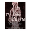 The Santa Muerte: The Origins, History, and Secrets of the Mexican Folk Saint - Paperback