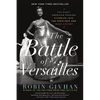 The Battle of Versailles: The Night American Fashion Stumbled Into the Spotlight and Made History - Paperback
