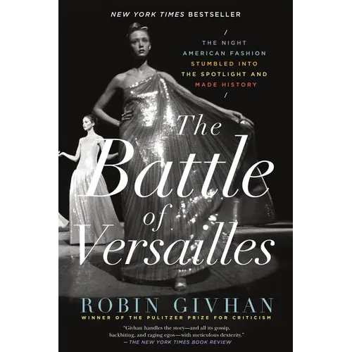 The Battle of Versailles: The Night American Fashion Stumbled Into the Spotlight and Made History - Paperback