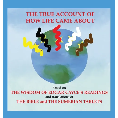 The True Account of How Life Came About - Hardcover