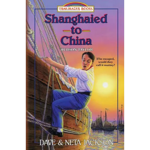 Shanghaied to China: Introducing Hudson Taylor - Paperback