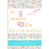 El diario de gratitud de 3 minutos y 90 días para niñas: Un diario de pensamiento positivo y gratitud para que los niñas promuevan la felicidad, la au - Paperback