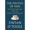 The Politics of Pain: Postwar England and the Rise of Nationalism - Hardcover