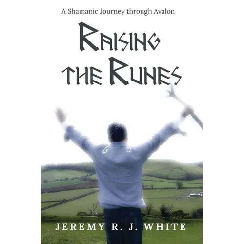 Raising the Runes: A Shamanic Journey through Avalon - Paperback