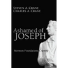 Ashamed of Joseph: Mormon Foundations Crumble - Hardcover