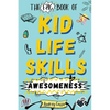 Epic Book of Kid Life Skills Awesomeness: How to Cook, Clean, Manage Money, Learn Internet and Body Safety, and Handle Big Feelings for Tweens Ages 8- - Paperback