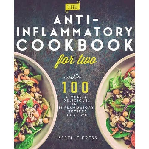 Anti-Inflammatory Cookbook for Two: 100 Simple & Delicious, Anti-Inflammatory Recipes For Two - Paperback