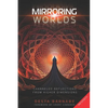 Mirroring Worlds: Channeled Reflections From Higher Dimensions - Paperback