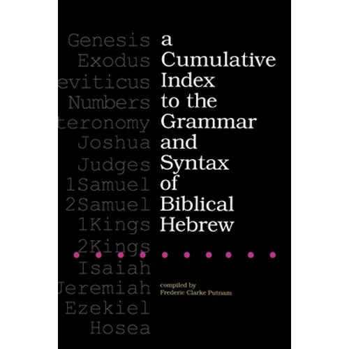 A Cumulative Index to the Grammar and Syntax of Biblical Hebrew - Paperback