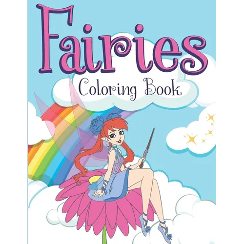Fairies Coloring Book: Coloring Pages Full of Magical Creatures Fairies Mermaids, Princess & Girls to Stimulate Kids Imagination - Paperback