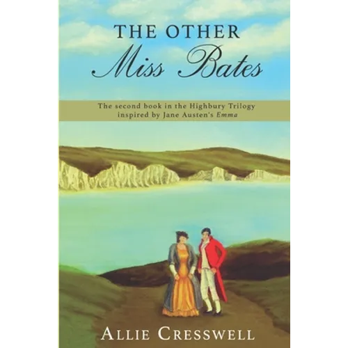 The Other Miss Bates: The second book in the Highbury Trilogy, inspired by Jane Austen's 'Emma' - Paperback