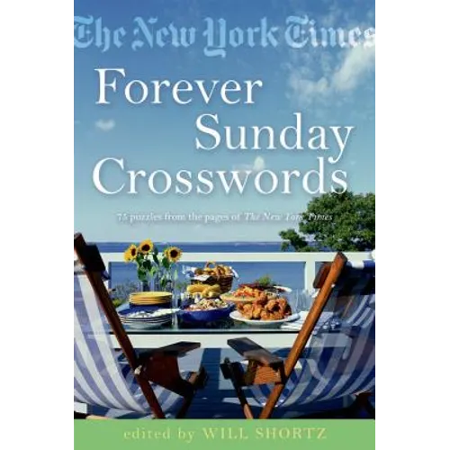 The New York Times Forever Sunday Crosswords: 75 Puzzles from the Pages of the New York Times - Paperback