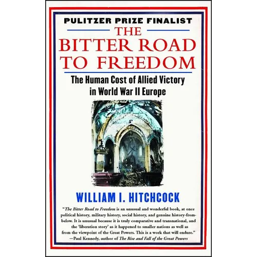 The Bitter Road to Freedom: The Human Cost of Allied Victory in World War II Europe - Paperback