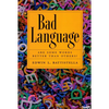 Bad Language: Are Some Words Better Than Others? - Paperback