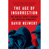 The Age of Insurrection: The Radical Right's Assault on American Democracy - Hardcover