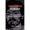 Charles Manson Behind Bars: the crazy antics and amazing revelations of America's icon of evil - Paperback