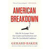 American Breakdown: Why We No Longer Trust Our Leaders and Institutions and How We Can Rebuild Confidence - Hardcover