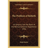 The Problem of Rebirth: An Enquiry into the Basis of the Reincarnationist Hypothesis 1936 - Paperback