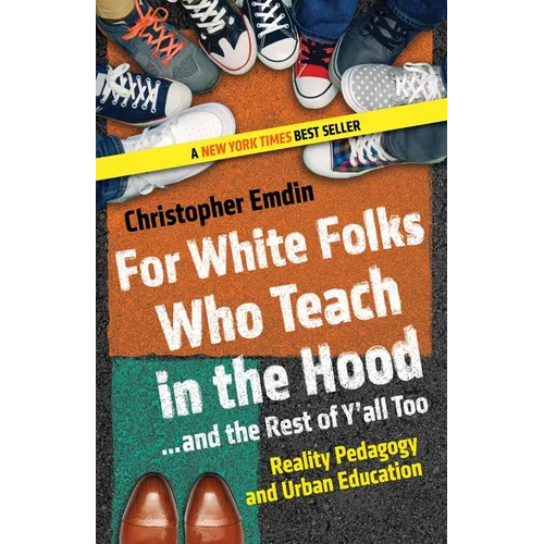 For White Folks Who Teach in the Hood... and the Rest of Y'all Too: Reality Pedagogy and Urban Education - Paperback