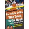 For White Folks Who Teach in the Hood... and the Rest of Y'all Too: Reality Pedagogy and Urban Education - Paperback