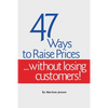 47 Ways to Raise Prices ...Without Losing Customers! - Paperback