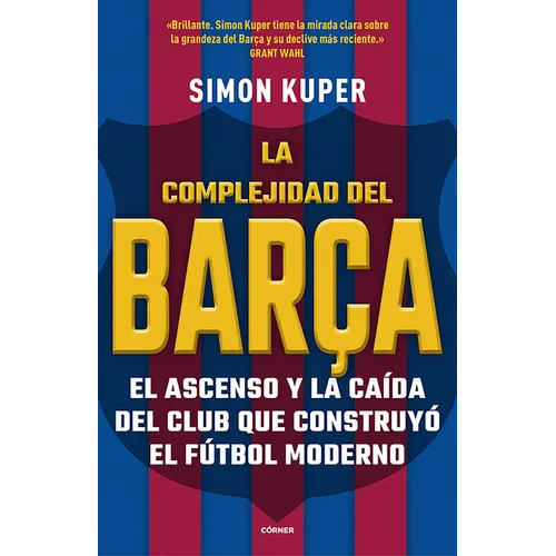 La Complejidad del Barça / The Barcelona Complex: Lionel Messi and the Making and Unmaking of the World's Greatest Soccer Club - Paperback