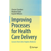 Improving Processes for Health Care Delivery: Lessons from Johns Hopkins Medicine - Hardcover