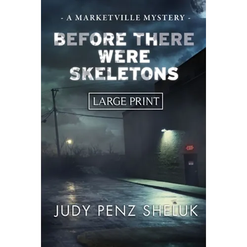 Before There Were Skeletons - LARGE PRINT EDITION: Marketville Mystery #4 - Paperback