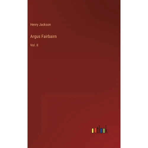 Argus Fairbairn: Vol. II - Hardcover