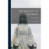 The Beauty of the Bible: a Study of Its Poets and Poetry - Paperback