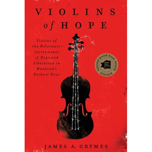 Violins of Hope: Violins of the Holocaust--Instruments of Hope and Liberation in Mankind's Darkest Hour - Paperback
