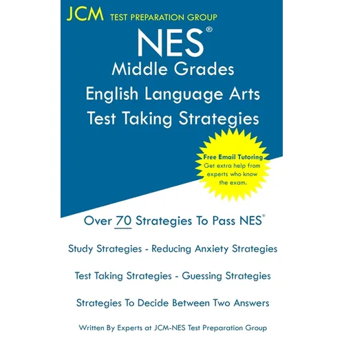 NES Middle Grades English Language Arts - Test Taking Strategies: NES 201 Exam - Free Online Tutoring - New 2020 Edition - The latest strategies to pa - Paperback