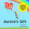 Aurora's Gift: Autism Awareness Children's Book - Paperback