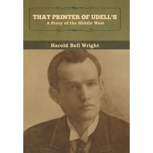 That Printer of Udell's: A Story of the Middle West - Hardcover