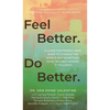 Feel Better. Do Better.: A Guide for People Who Want to Change the World, but Sometimes Have Trouble Making It to Lunch - Hardcover
