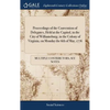 Proceedings of the Convention of Delegates, Held at the Capitol, in the City of Williamsburg, in the Colony of Virginia, on Monday the 6th of May, 177 - Hardcover