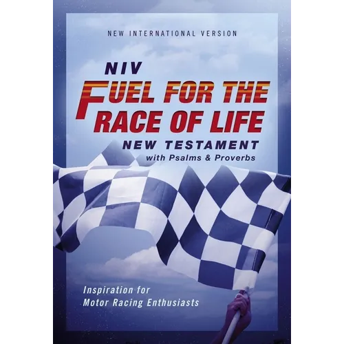 Niv, Fuel for the Race of Life New Testament with Psalms and Proverbs, Pocket-Sized, Paperback, Comfort Print: Inspiration for Motor Racing Enthusiast - Paperback