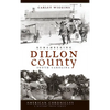 Remembering Dillon County, South Carolina - Hardcover