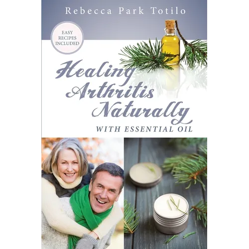 Healing Arthritis Naturally With Essential Oil - Paperback