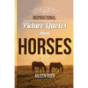 Inspirational Picture Quotes about Horses - Paperback