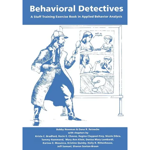 Behavioral Detectives: A Staff Training Exercise Book in Applied Behavior Analysis - Paperback