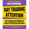 Day Trading Attention: How to Actually Build Brand and Sales in the New Social Media World - Hardcover