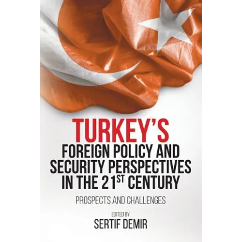 Turkey's Foreign Policy and Security Perspectives in the 21st Century: Prospects and Challenges - Paperback