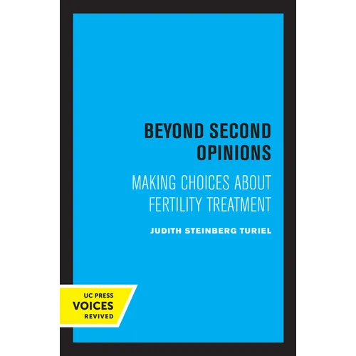 Beyond Second Opinions: Making Choices about Fertility Treatment - Paperback